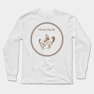 Chicks Dig Me Long Sleeve T-Shirt